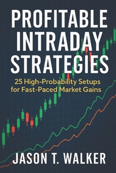 Paperback Profitable Intraday Strategies: 25 High-Probability Setups for Fast-Paced Market Gains Book