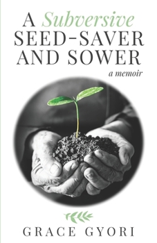 Paperback A Subversive Seed-Saver and Sower: A Memoir Book