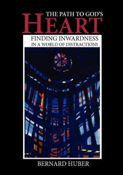 Paperback The Path to God's Heart: Finding Inwardness in a World of Distractions Book