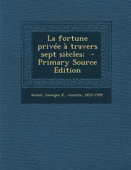 Paperback La fortune priv?e ? travers sept si?cles; [French] Book