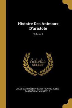Paperback Histoire Des Animaux D'aristote; Volume 3 [French] Book