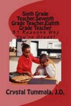 Sixth Grade Teacher,Seventh Grade Teacher,Eighth Grade Teacher: 31 Reasons Why You're Great