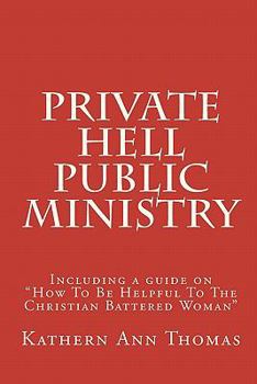 Paperback Private Hell - Public Ministry: A true story about a Christian woman's marital abuse Book