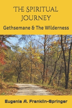 Paperback The Spiritual Journey: Gethsemane & The Wilderness Book