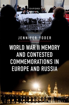 Hardcover World War II Memory and Contested Commemorations in Europe and Russia Book