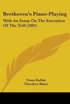 Paperback Beethoven's Piano-Playing: With An Essay On The Execution Of The Trill (1901) Book