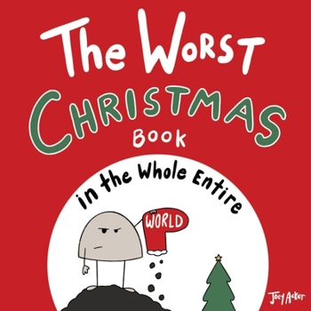 The Worst Christmas Book in the Whole Entire World - Book #3 of the Entire World Books