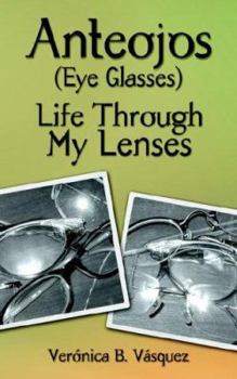 Paperback Anteojos (Eye Glasses): Life Through My Lenses Book