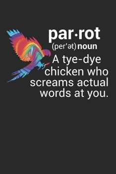 Parrot  A tye-dye chicken who screams actual words at you.: Parrot Definition Funny Zoo Dot Grid Notebook 6x9 Inches - 120 dotted pages for notes, ... | Organizer writing book planner diary