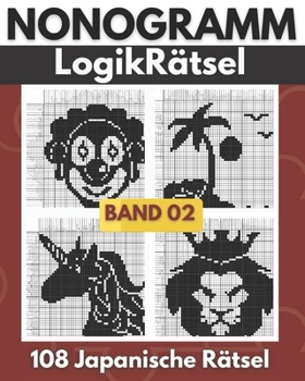 Paperback Nonogramm LogikR?tsel: Obere Mittelstufe bis schwere Stufe Picross, Hanjie, Griddlers Logik Puzzlespiel Buch - Band 02 [German] Book