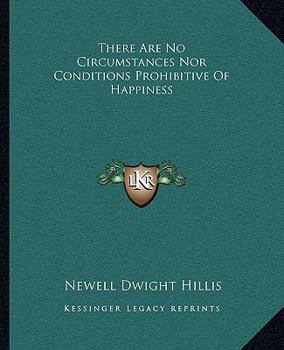 There Are No Circumstances Nor Conditions Prohibitive Of Happiness