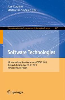 Paperback Software Technologies: 8th International Joint Conference, Icsoft 2013, Reykjavik, Iceland, July 29-31, 2013, Revised Selected Papers Book