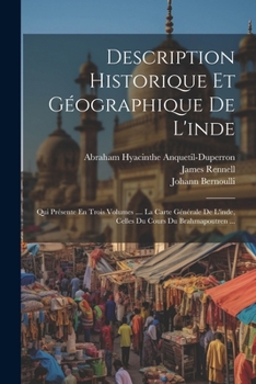 Paperback Description Historique Et Géographique De L'inde: Qui Présente En Trois Volumes .... La Carte Générale De L'inde, Celles Du Cours Du Brahmapoutren ... [French] Book