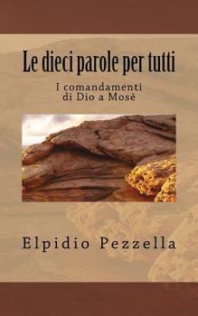 Paperback Le dieci parole per tutti: I comandamenti di Dio a Mose' [Italian] Book