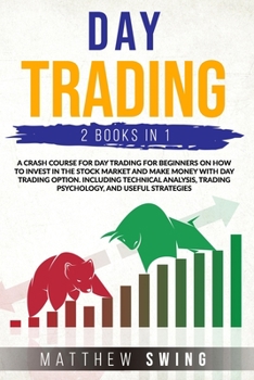 Paperback Day Trading: 2 Books in One: A Crash Course for Investing for Beginners on How to Make Money in the Stock Market and with Options.I Book