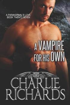 A Vampire for His Own - Book #27 of the A Paranormal's Love