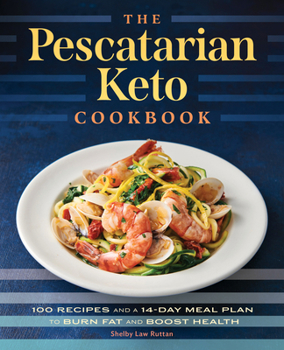 Paperback The Pescatarian Keto Cookbook: 100 Recipes and a 14-Day Meal Plan to Burn Fat and Boost Health Book
