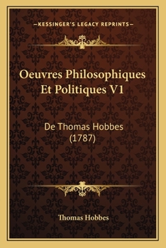 Paperback Oeuvres Philosophiques Et Politiques V1: De Thomas Hobbes (1787) [French] Book