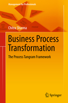 Business Process Transformation: The Process Tangram Framework (Management for Professionals)