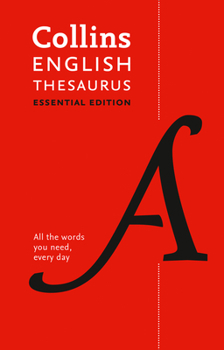 Hardcover Collins English Thesaurus Essential Edition: 300,000 Synonyms and Antonyms for Everyday Use Book
