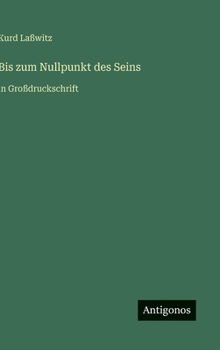 Bis zum Nullpunkt des Seins: in Großdruckschrift (German Edition)