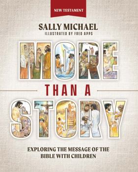 Hardcover More Than a Story: New Testament: Exploring the Message of the Bible with Children Book