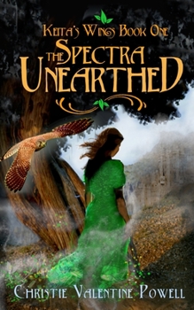 The Spectra UNEARTHED - Book #1 of the Keita's Wings