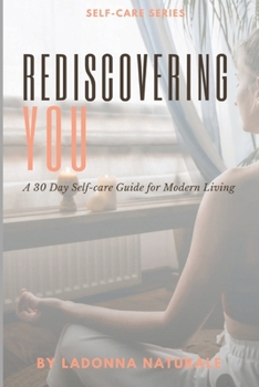 Paperback Rediscovering You: A 30 Day Self-Care Guide to Modern Living Book