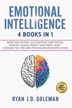 Paperback Emotional Intelligence: 4 BOOKS IN 1: A Practical Guide to Build Self-Esteem, Self-Discipline and Positive Thinking CBT, Dark Psychology and Manipulat Book