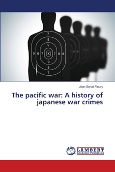 Paperback The pacific war: A history of japanese war crimes Book