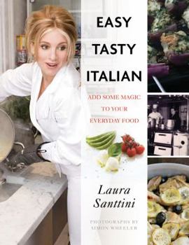 Hardcover Easy Tasty Italian: Add Some Magic to Your Everyday Food Book