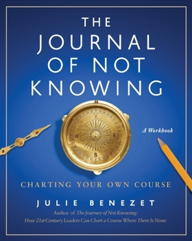 Paperback The Journal of Not Knowing: Charting Your Own Course Book