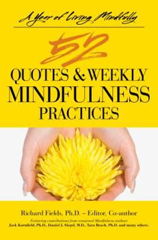 Paperback A Year of Living Mindfully: 52 Quotes & Weekly Mindfulness Practices Book