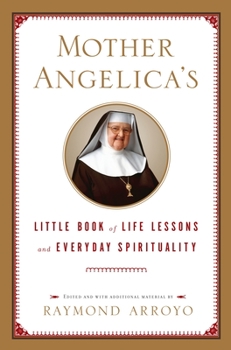 Hardcover Mother Angelica's Little Book of Life Lessons and Everyday Spirituality Book