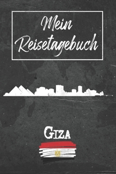 Mein Reisetagebuch Giza: 6x9 Reise Journal I Notizbuch mit Checklisten zum Ausfüllen I Perfektes Geschenk für den Trip nach Giza (Ägypten) für jeden Reisenden (German Edition)