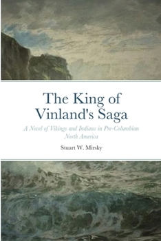 Paperback The King of Vinland's Saga: A Novel of Vikings and Indians in Pre-Columbian North America Book