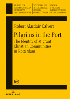 Hardcover Pilgrims in the Port: The Identity of Migrant Christian Communities in Rotterdam Book