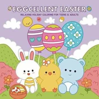 Paperback Eggcellent Easter: Relaxing Holiday Coloring for Teens & Adults Book