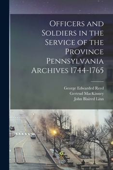 Paperback Officers and Soldiers in the Service of the Province Pennsylvania Archives 1744-1765 Book