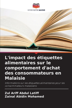 L'impact des étiquettes alimentaires sur le comportement d'achat des consommateurs en Malaisie: Informations sur les étiquettes alimentaires pour les consommateurs malaisiens