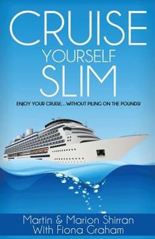 Paperback Cruise Yourself Slim: Enjoy Your Cruise...Without Piling On The Pounds! Book