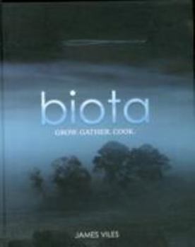 Hardcover Biota: Gather, Grow, Cook. Redefining Regional Australian Food Book