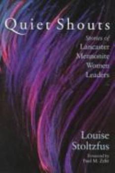 Paperback Quiet Shouts: Stories of Lancaster Mennonite Women Leaders Book