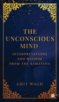 Hardcover The Unconscious Mind: Interpretations and Wisdom from the Ramayana Book