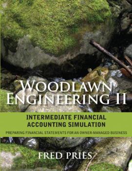 Paperback Woodlawn Engineering II: Intermediate Financial Accounting Simulation: Preparing Financial Statements for an Owner-Managed Business Book
