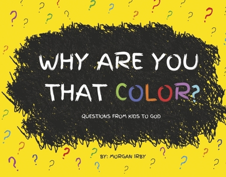 Hardcover Why Are You That Color?: Questions from Kids to God Book