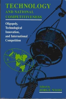 Paperback Technology and National Competitiveness: Oligopoly, Technological Innovation, and International Competition Book