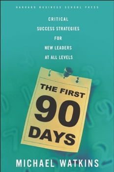 Hardcover The First 90 Days: Critical Success Strategies for New Leaders at All Levels Book