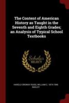 Paperback The Content of American History as Taught in the Seventh and Eighth Grades; an Analysis of Typical School Textbooks Book