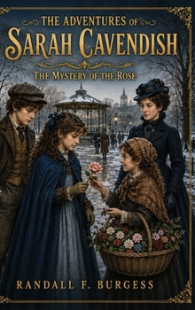 The Mystery of the Rose: The Mystery of the Rose (The Adventures of Sarah Cavendish)
